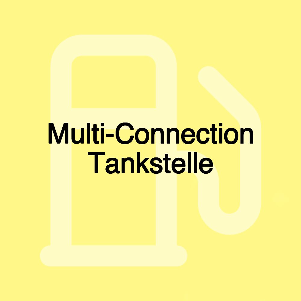 Multi-Connection Tankstelle