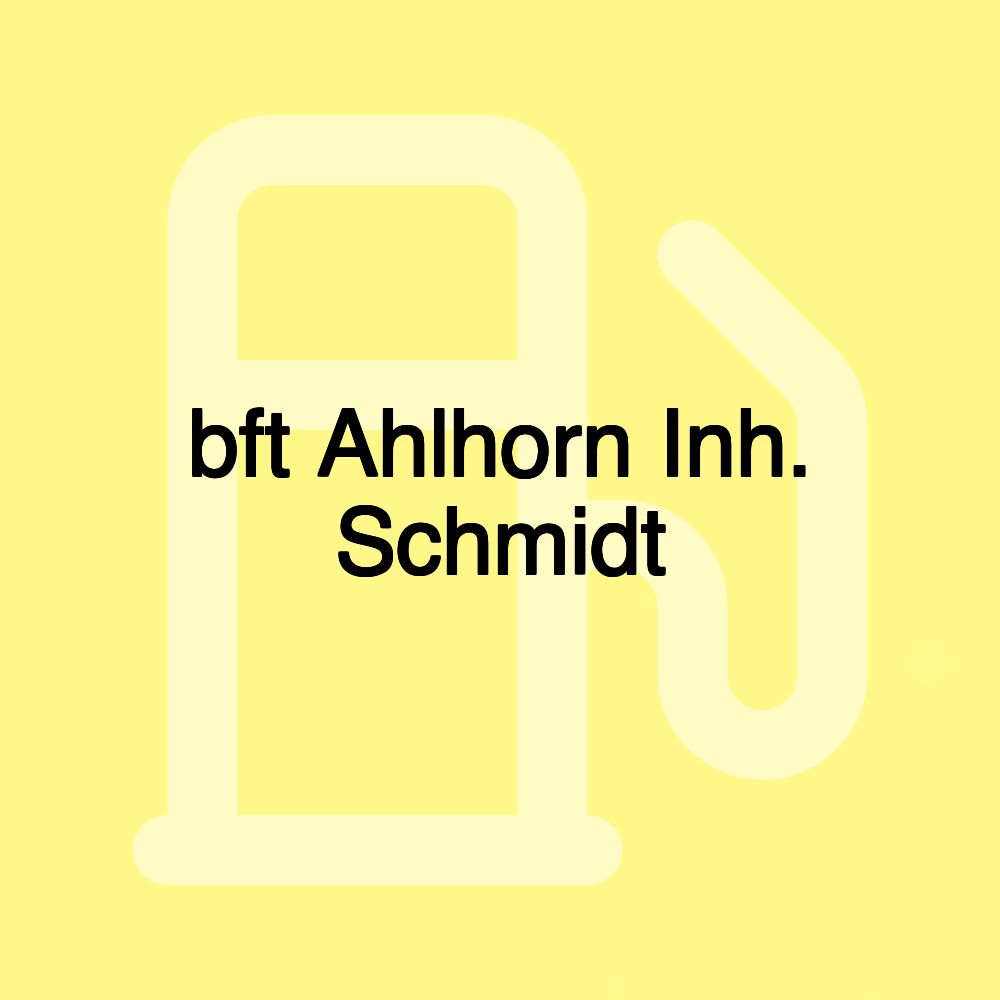 bft Ahlhorn Inh. Schmidt