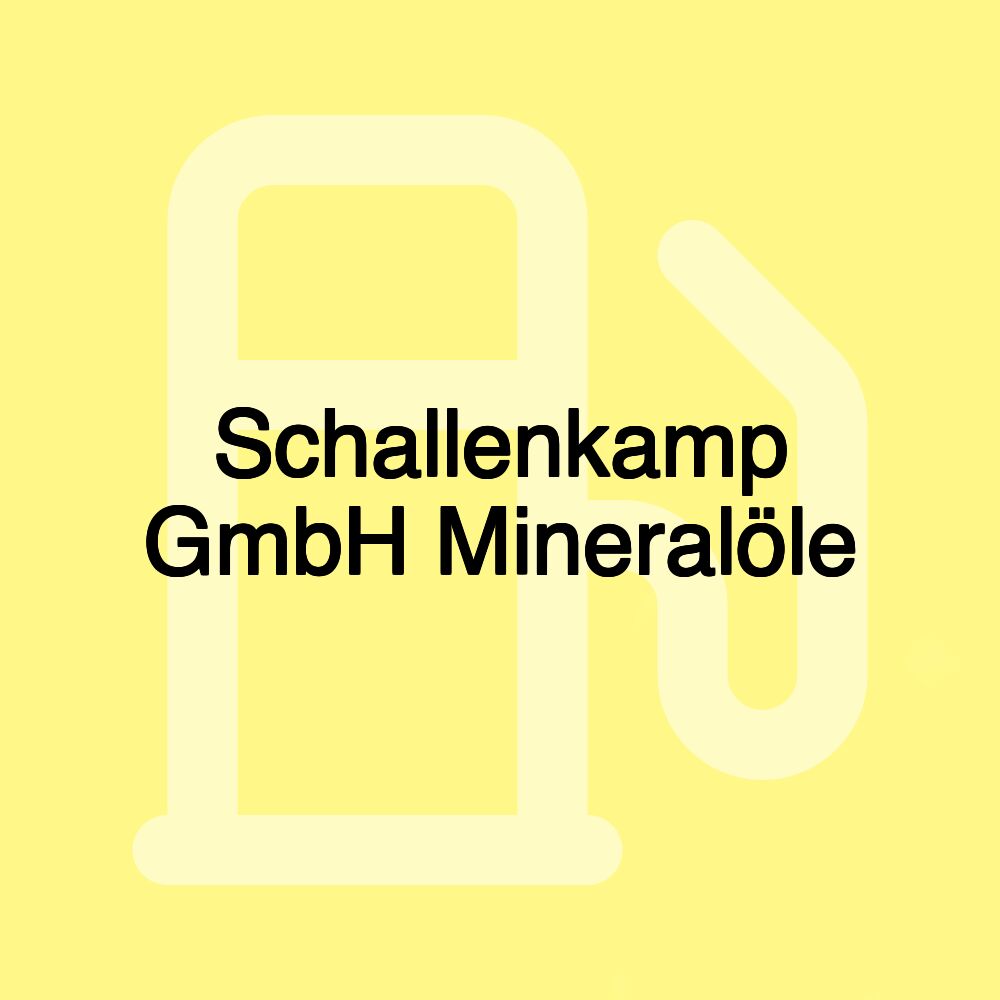 Schallenkamp GmbH Mineralöle