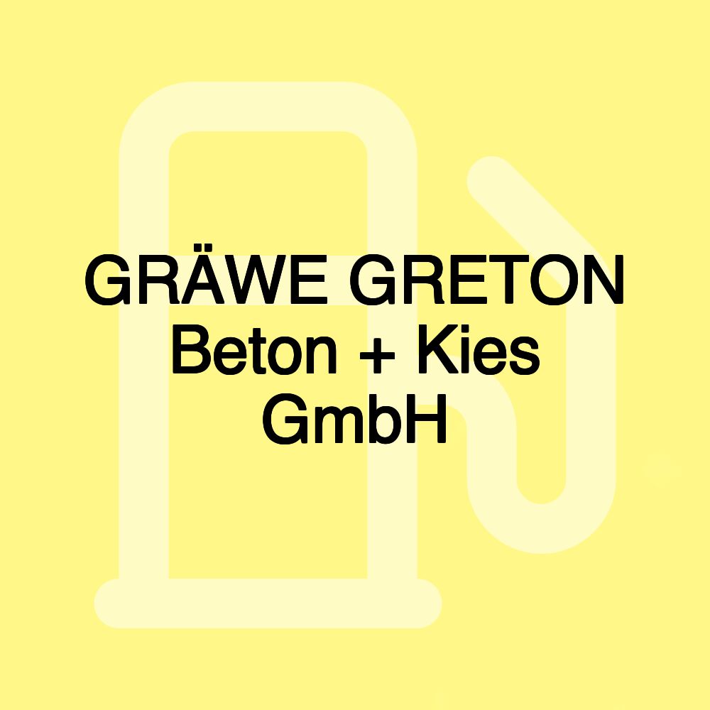 GRÄWE GRETON Beton + Kies GmbH