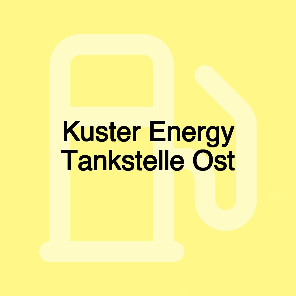 Kuster Energy Tankstelle Ost