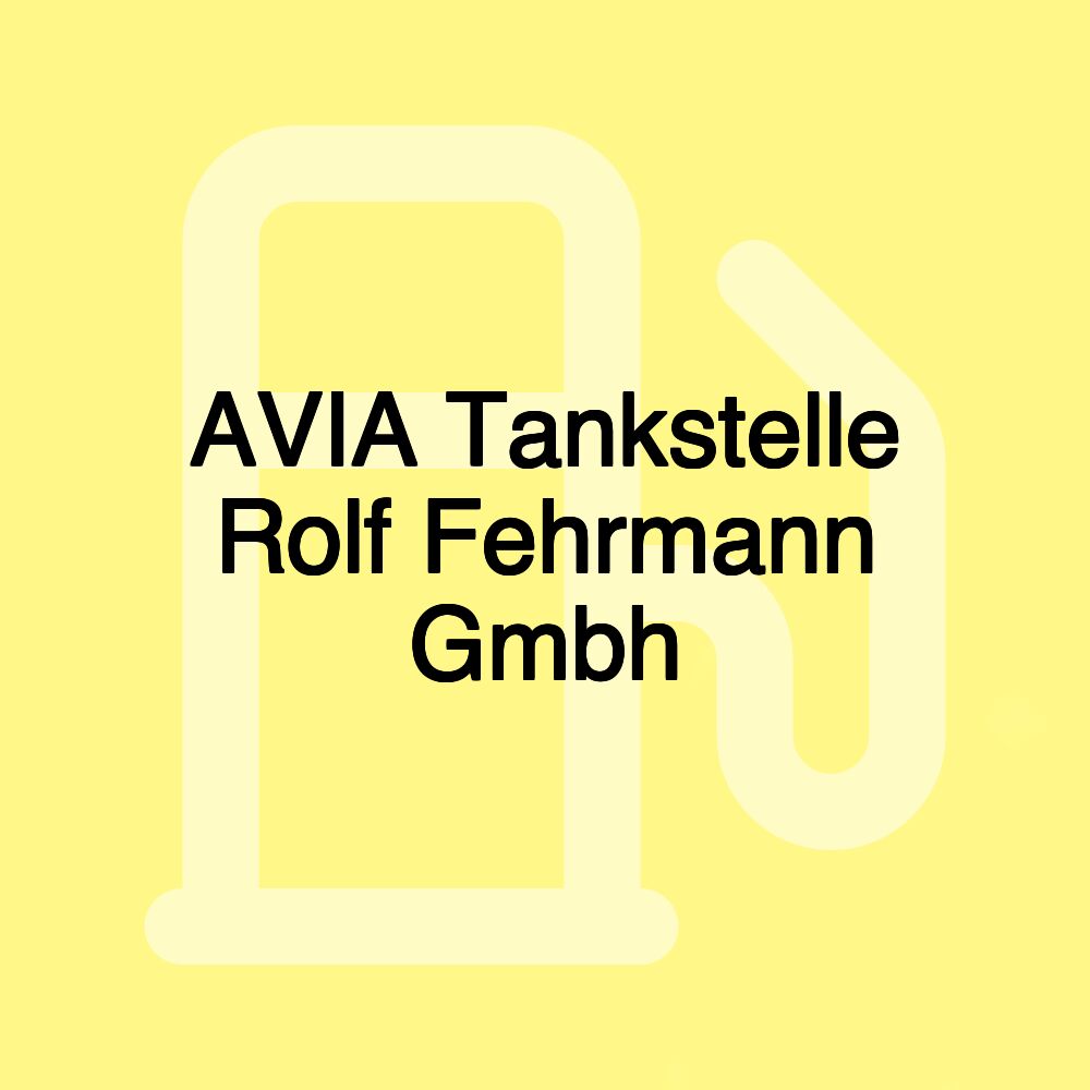 AVIA Tankstelle Rolf Fehrmann Gmbh