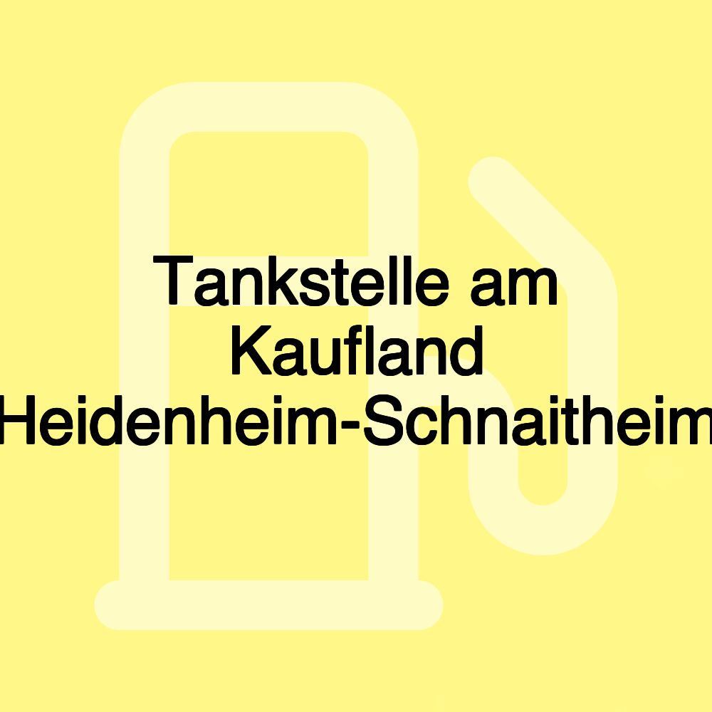 Tankstelle am Kaufland Heidenheim-Schnaitheim