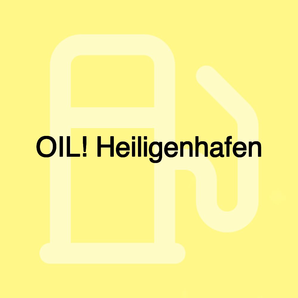 OIL! Heiligenhafen