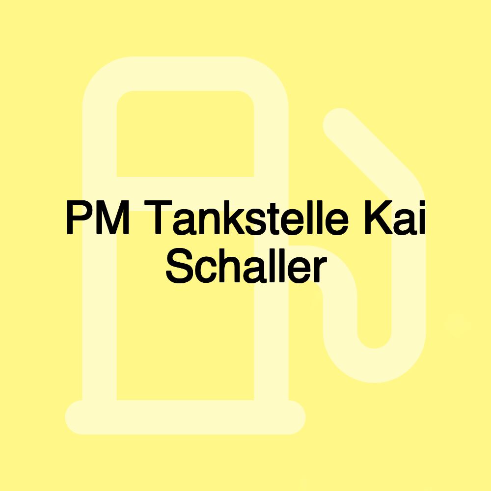 PM Tankstelle Kai Schaller