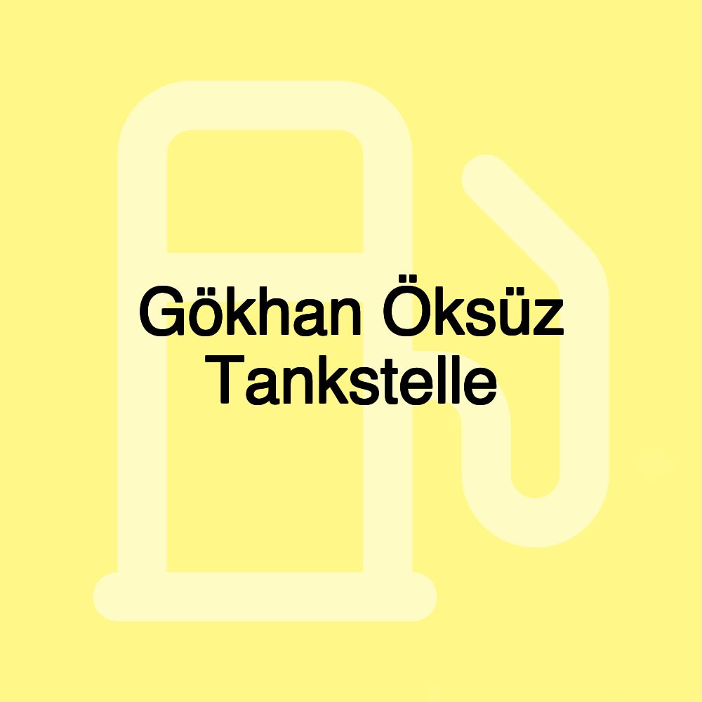 Gökhan Öksüz Tankstelle