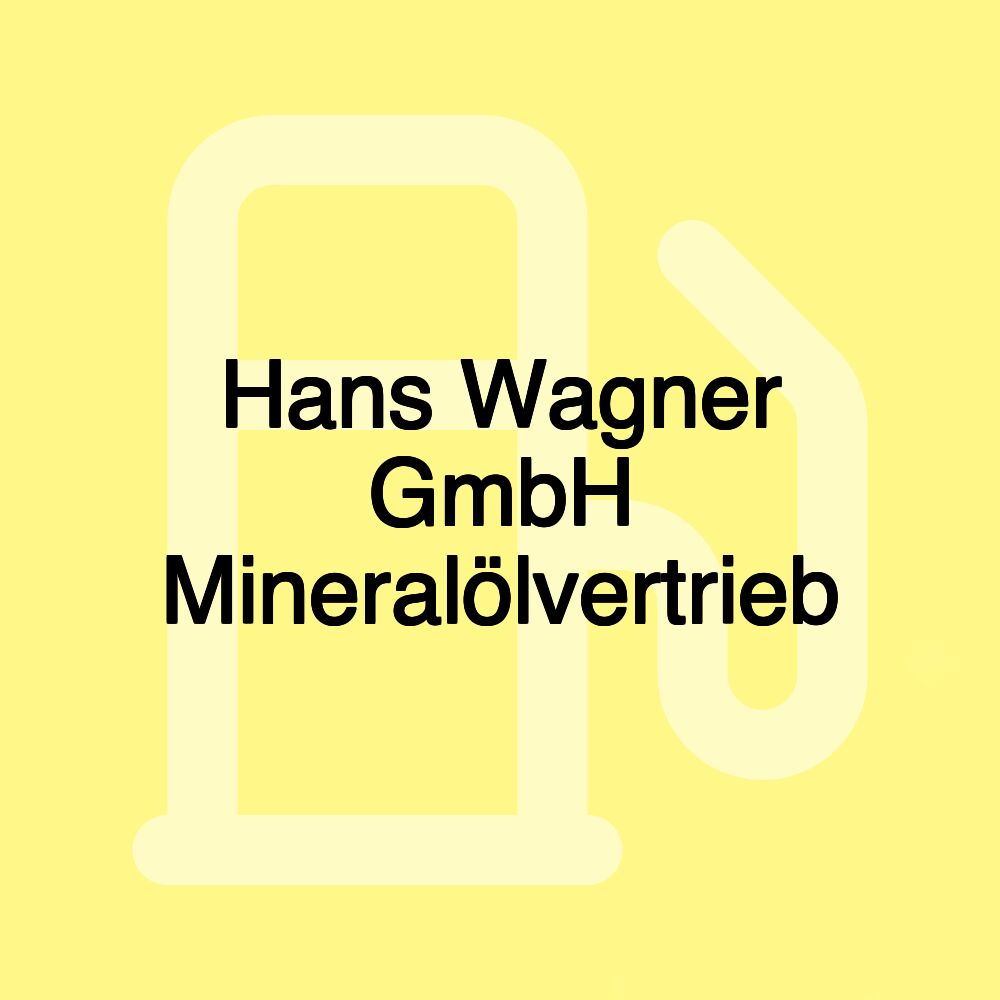 Hans Wagner GmbH Mineralölvertrieb