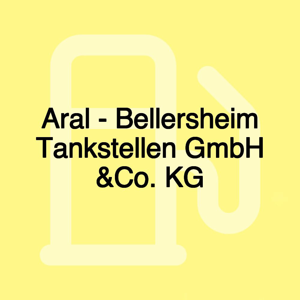 Aral - Bellersheim Tankstellen GmbH &Co. KG