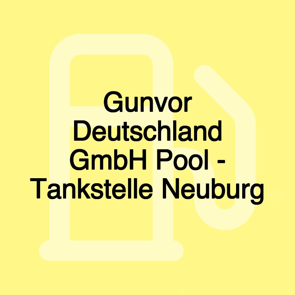 Gunvor Deutschland GmbH Pool - Tankstelle Neuburg