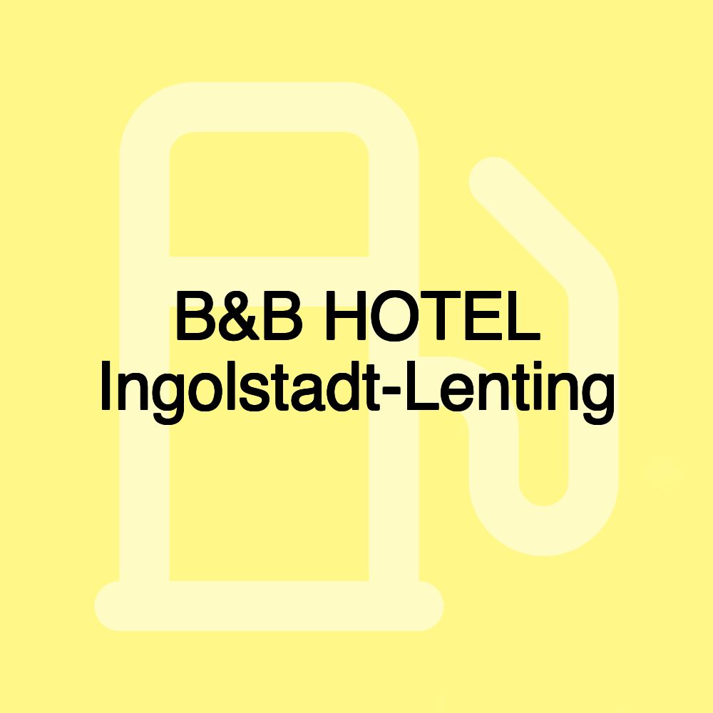 B&B HOTEL Ingolstadt-Lenting