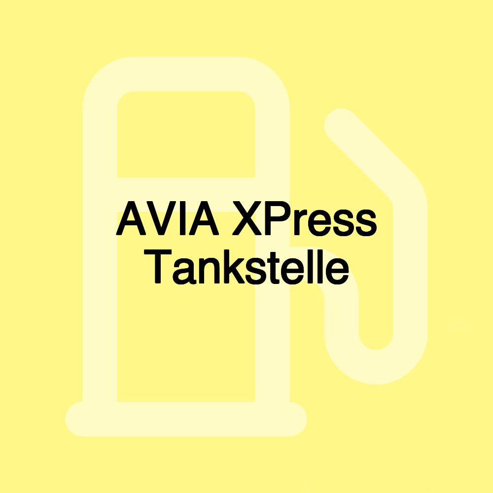 AVIA XPress Tankstelle