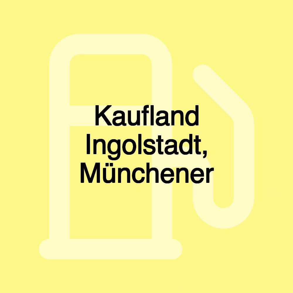 Kaufland Ingolstadt, Münchener