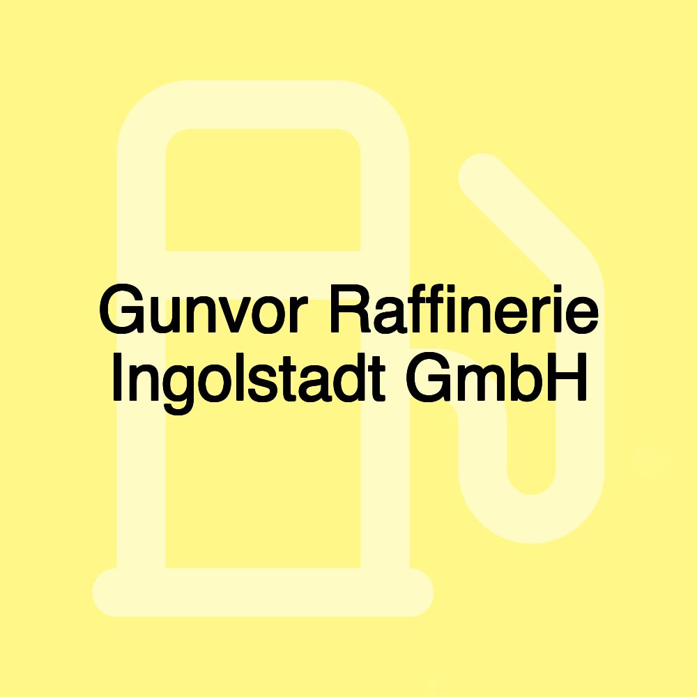 Gunvor Raffinerie Ingolstadt GmbH