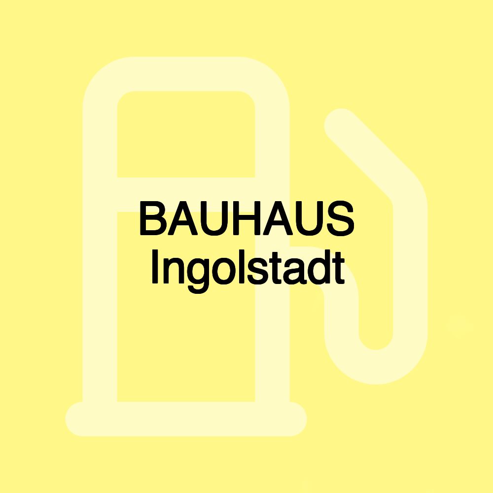 BAUHAUS Ingolstadt