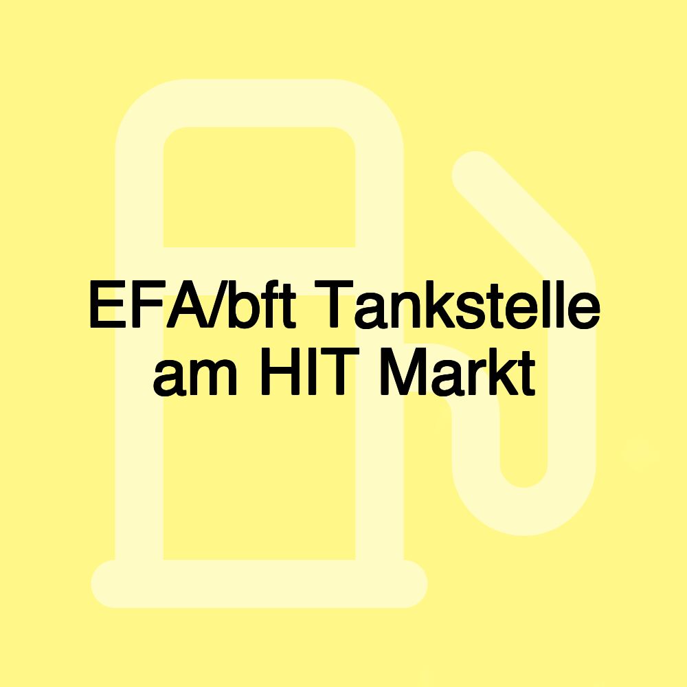 EFA/bft Tankstelle am HIT Markt