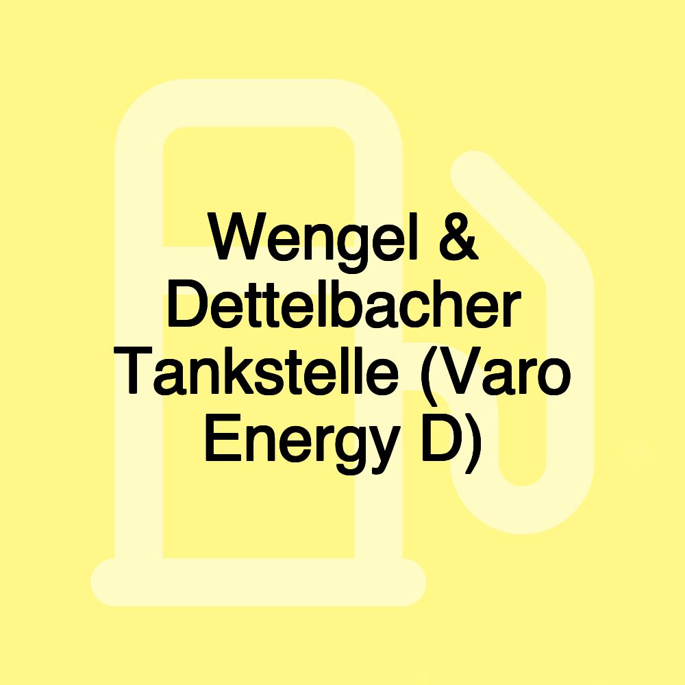 Wengel & Dettelbacher Tankstelle (Varo Energy D)