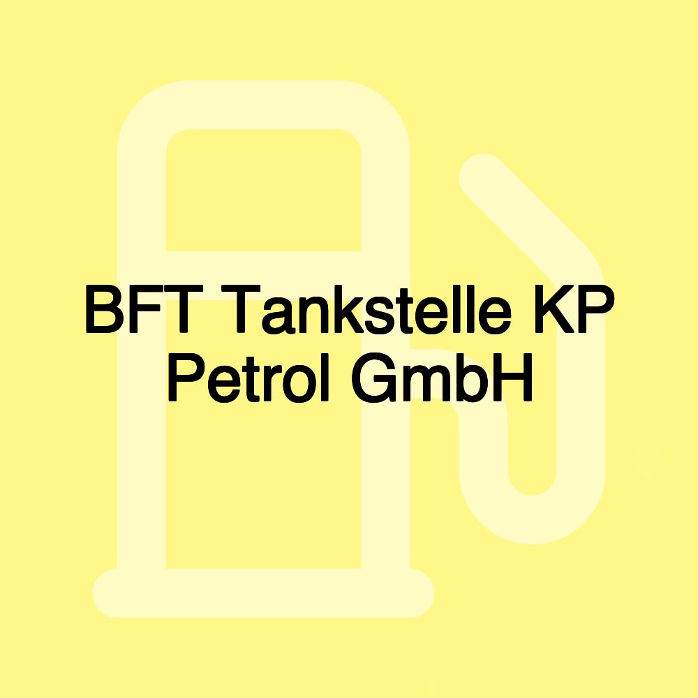 BFT Tankstelle KP Petrol GmbH