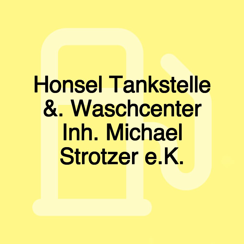 Honsel Tankstelle &. Waschcenter Inh. Michael Strotzer e.K.