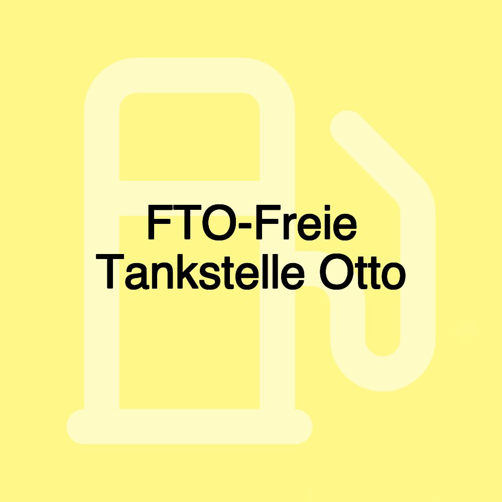 FTO-Freie Tankstelle Otto