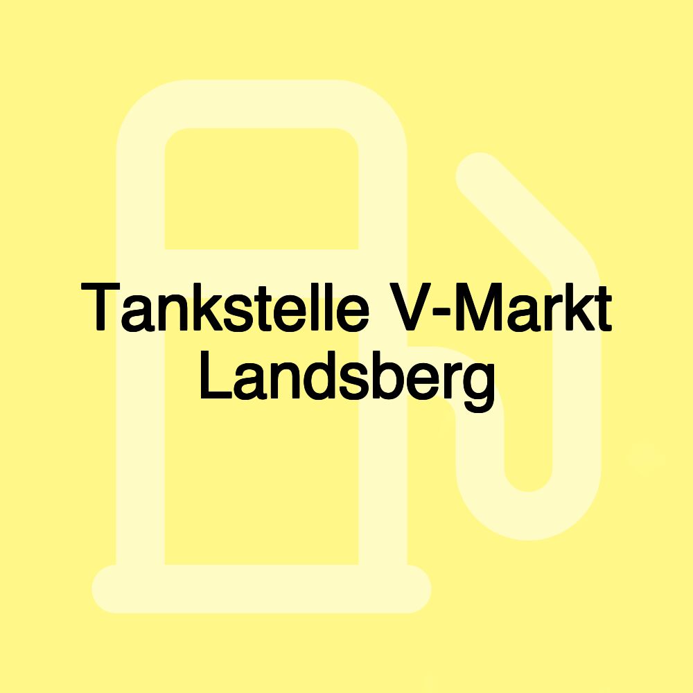 Tankstelle V-Markt Landsberg