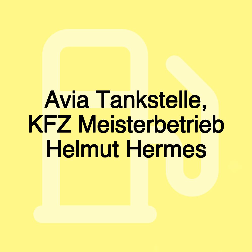 Avia Tankstelle, KFZ Meisterbetrieb Helmut Hermes