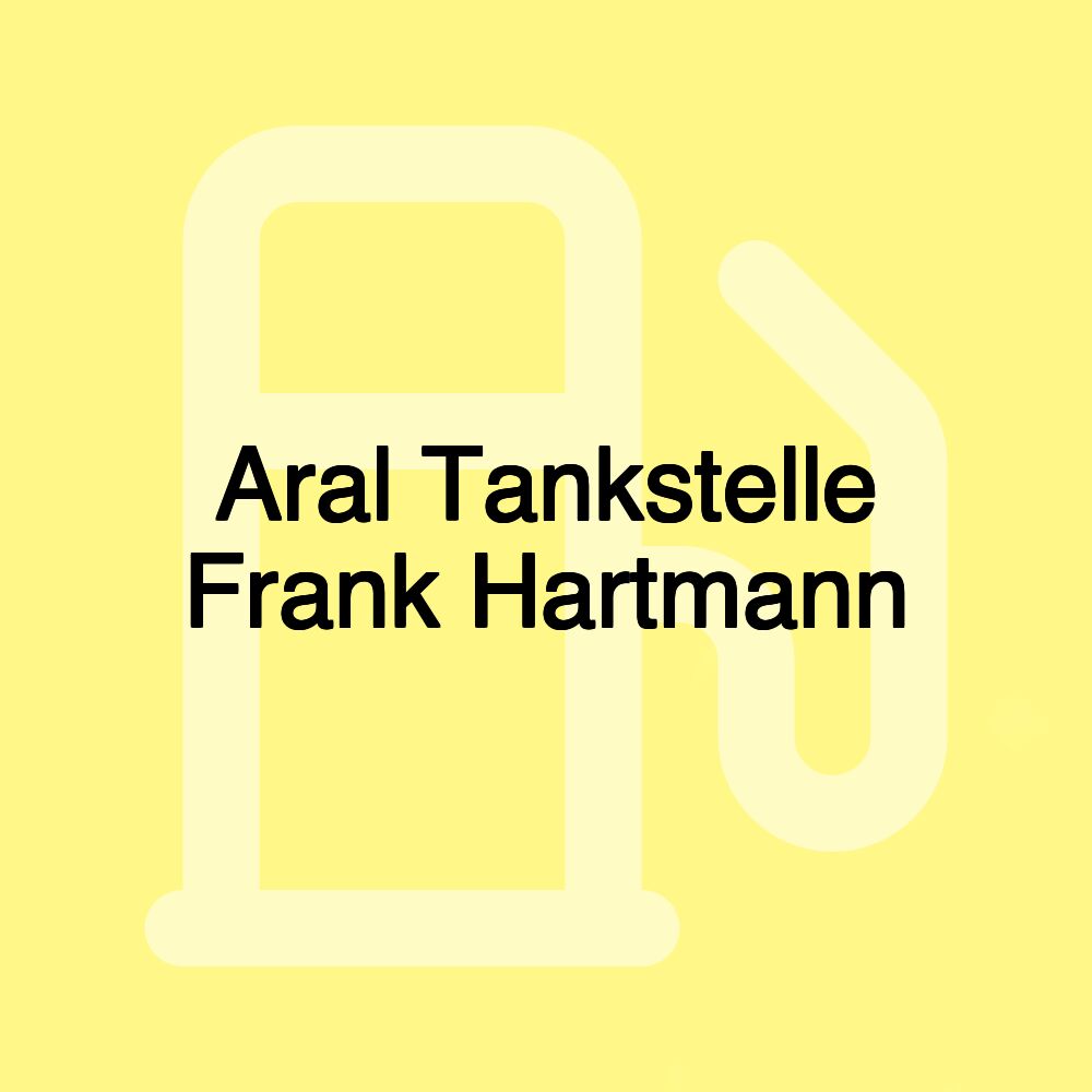 Aral Tankstelle Frank Hartmann