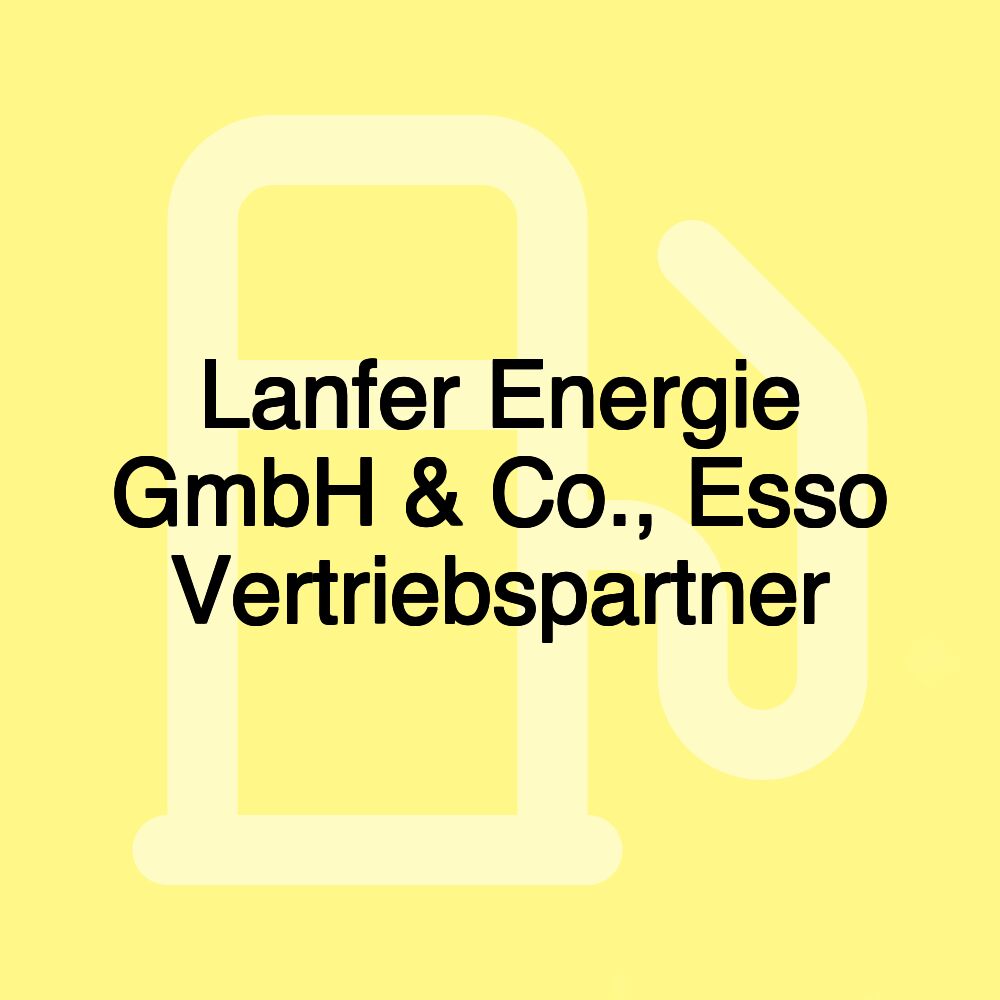 Lanfer Energie GmbH & Co., Esso Vertriebspartner