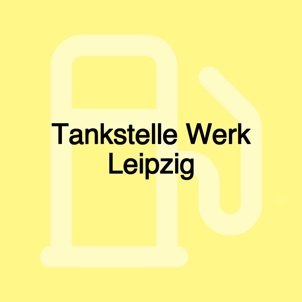 Tankstelle Werk Leipzig