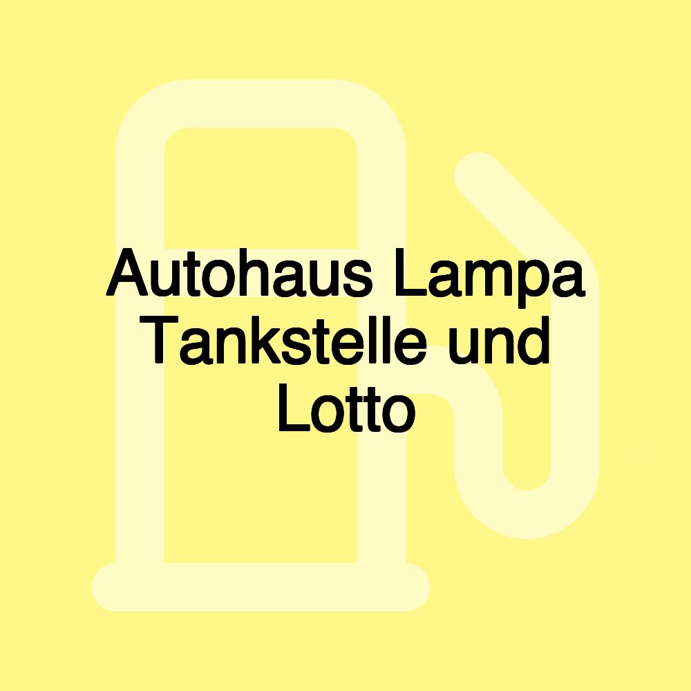 Autohaus Lampa Tankstelle und Lotto