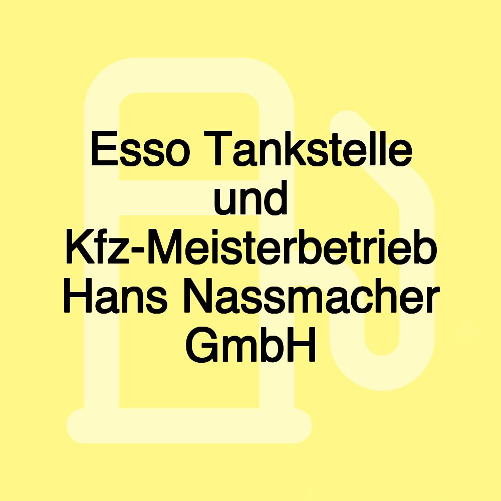 Esso Tankstelle und Kfz-Meisterbetrieb Hans Nassmacher GmbH