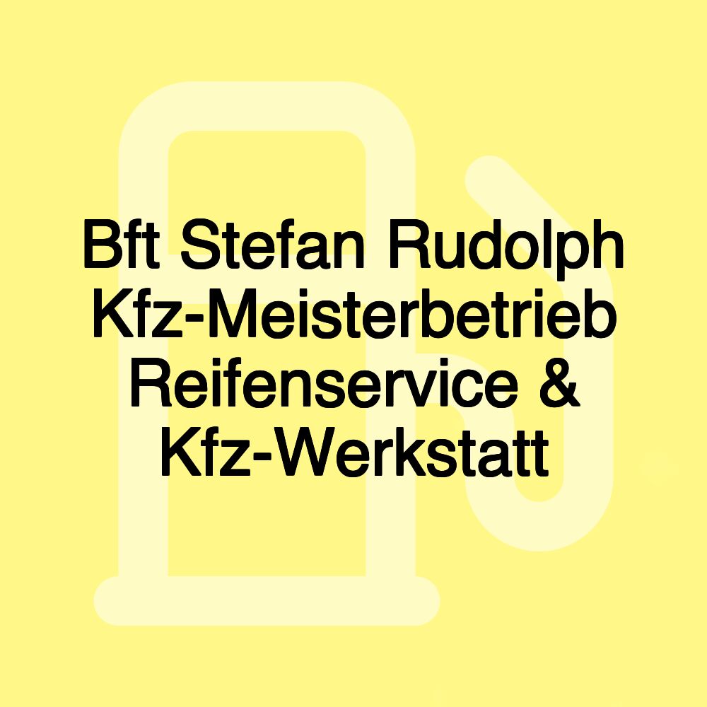 Bft Stefan Rudolph Kfz-Meisterbetrieb Reifenservice & Kfz-Werkstatt