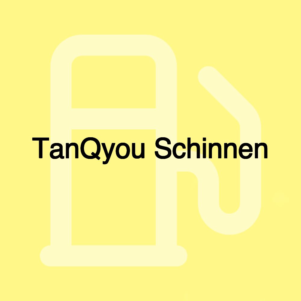 TanQyou Schinnen