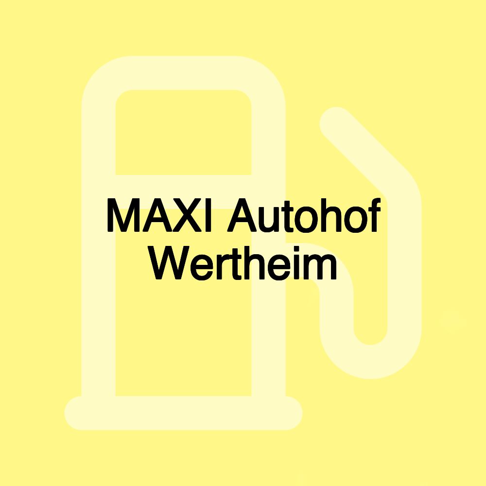 MAXI Autohof Wertheim