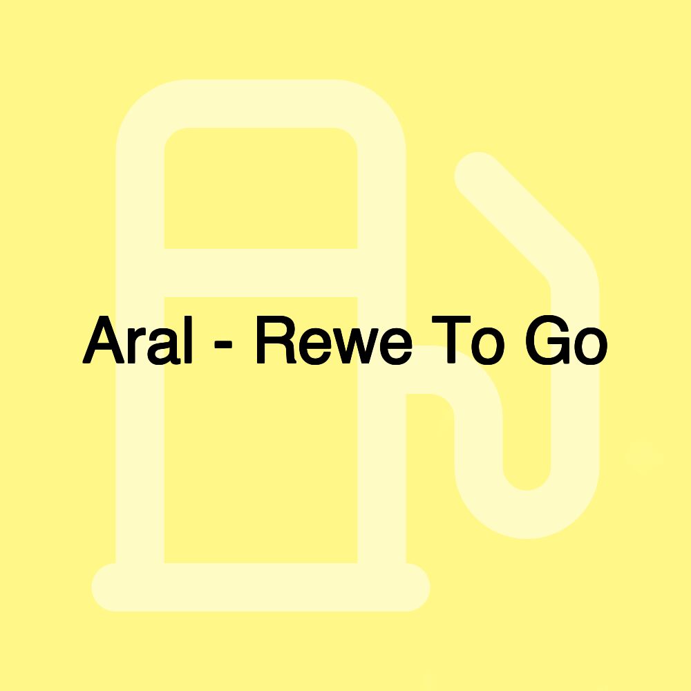 Aral - Rewe To Go