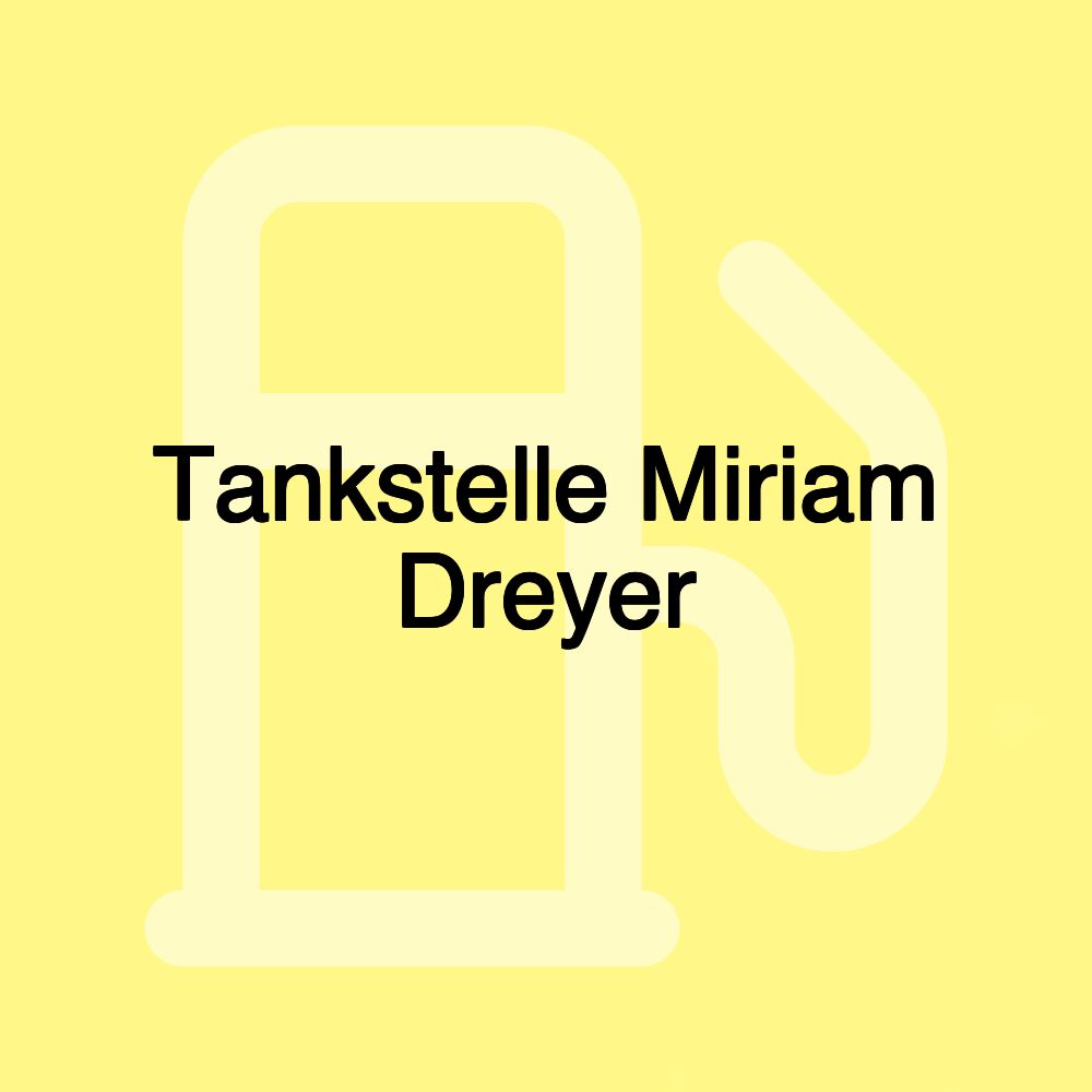 Tankstelle Miriam Dreyer