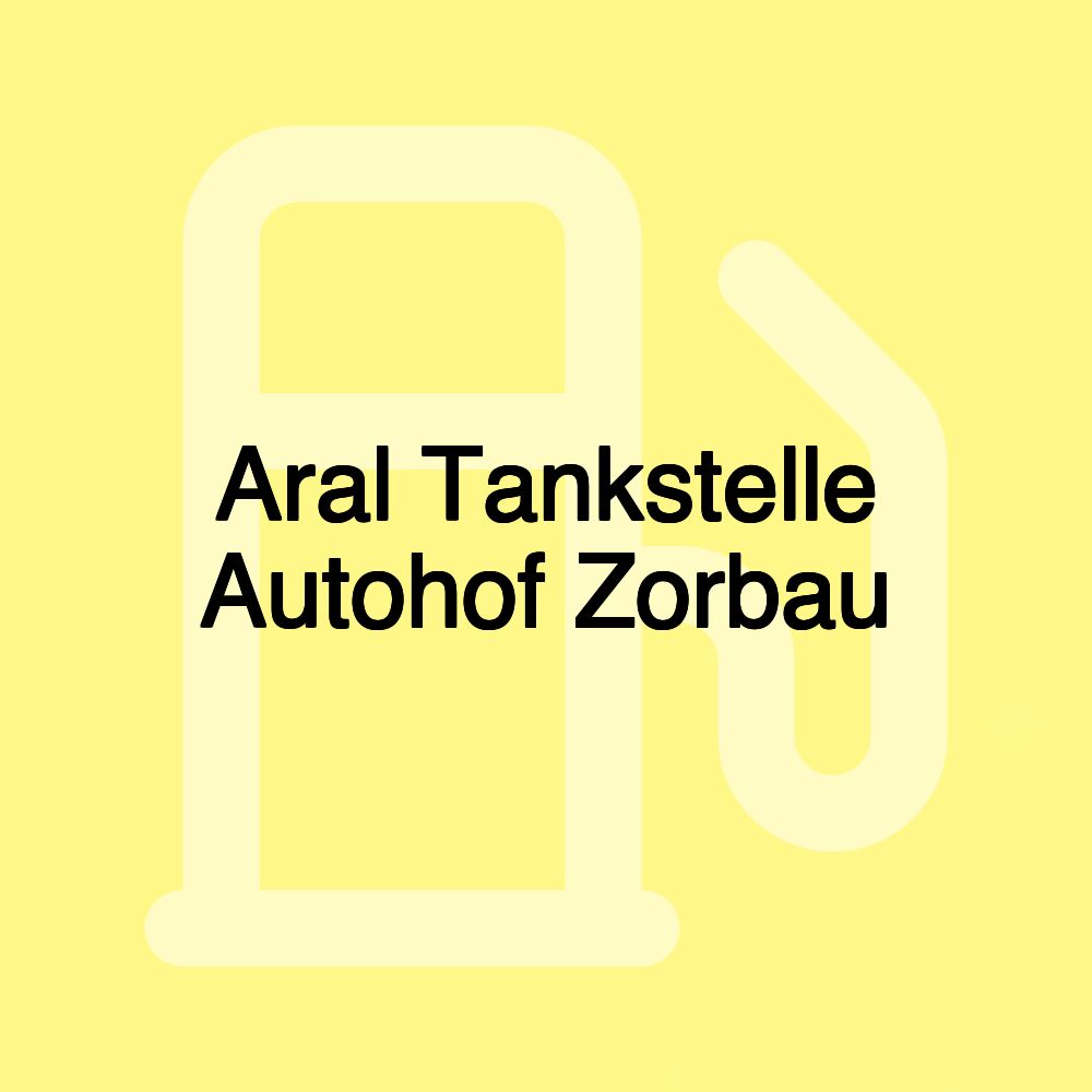 Aral Tankstelle Autohof Zorbau