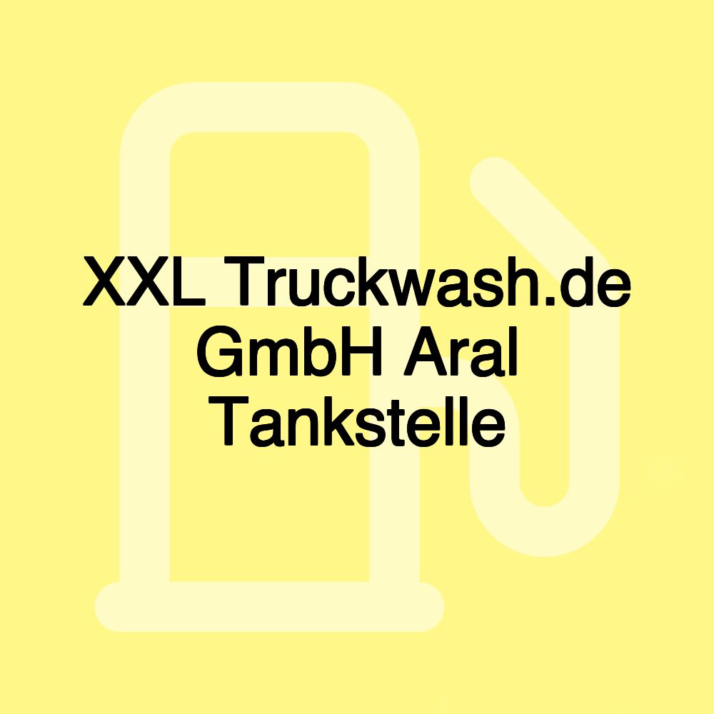 XXL Truckwash.de GmbH Aral Tankstelle