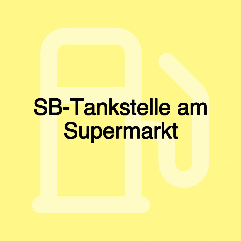 SB-Tankstelle am Supermarkt