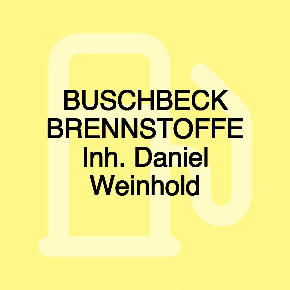 BUSCHBECK BRENNSTOFFE Inh. Daniel Weinhold