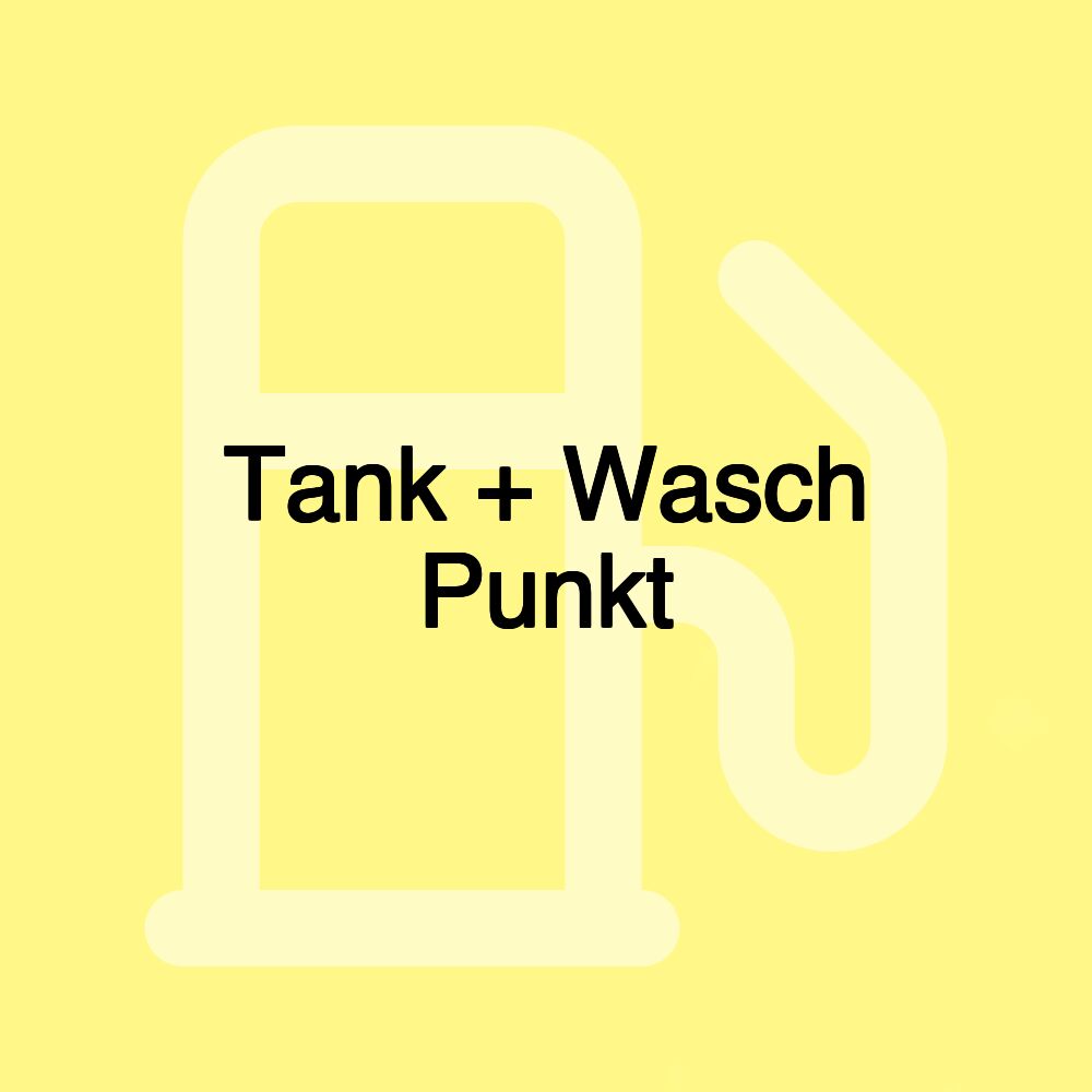 Tank + Wasch Punkt