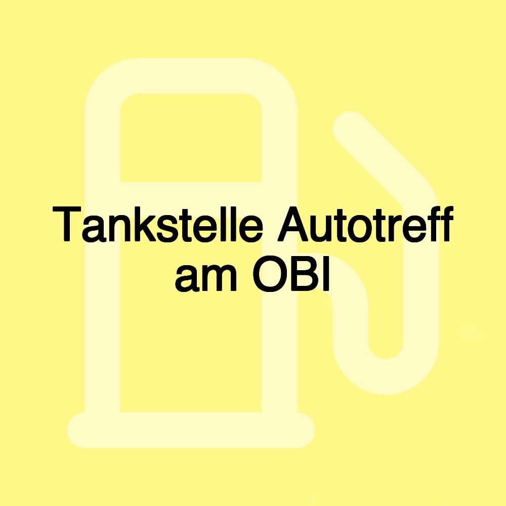 Tankstelle Autotreff am OBI