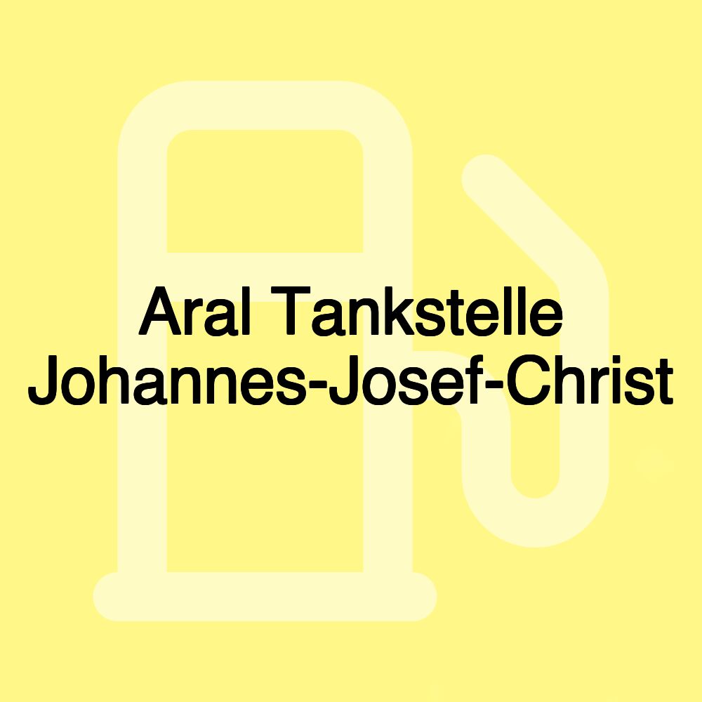 Aral Tankstelle Johannes-Josef-Christ