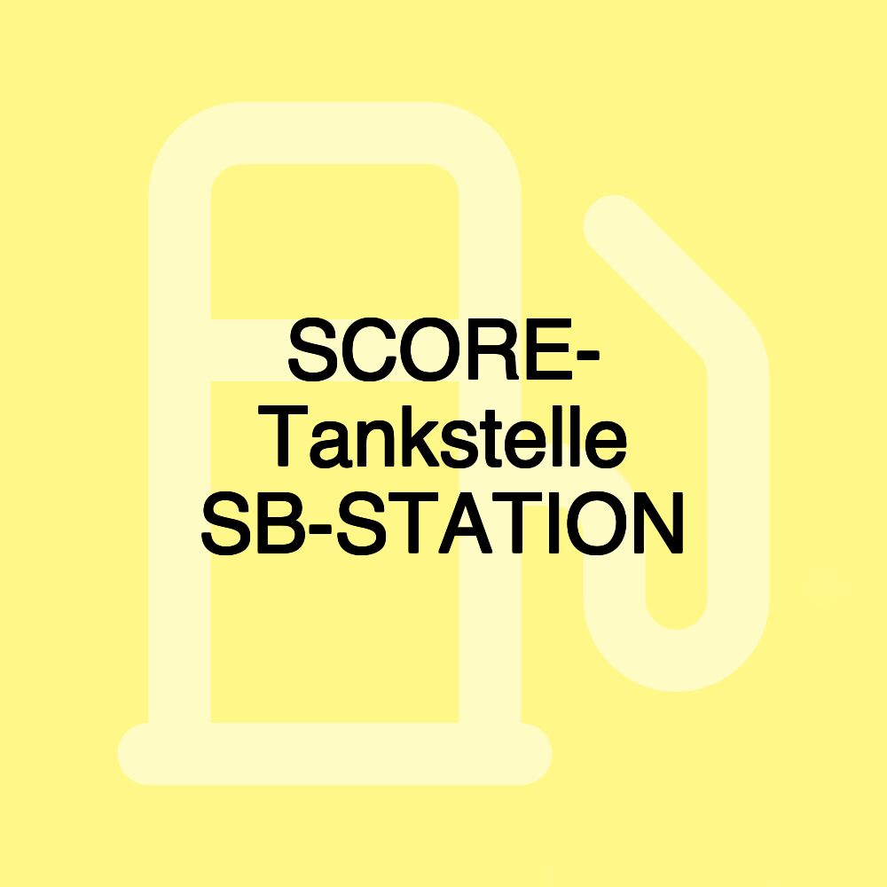 SCORE- Tankstelle SB-STATION