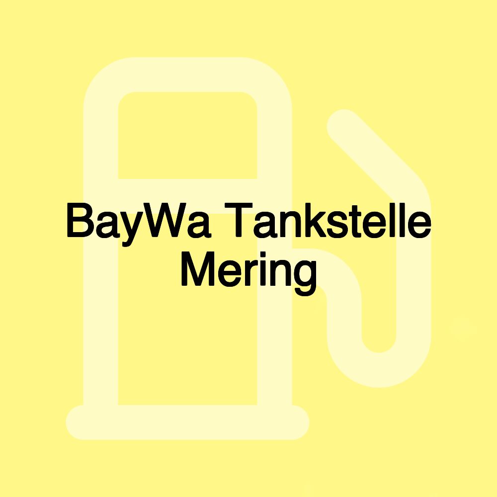 BayWa Tankstelle Mering