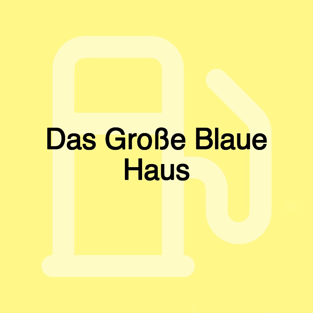 Das Große Blaue Haus