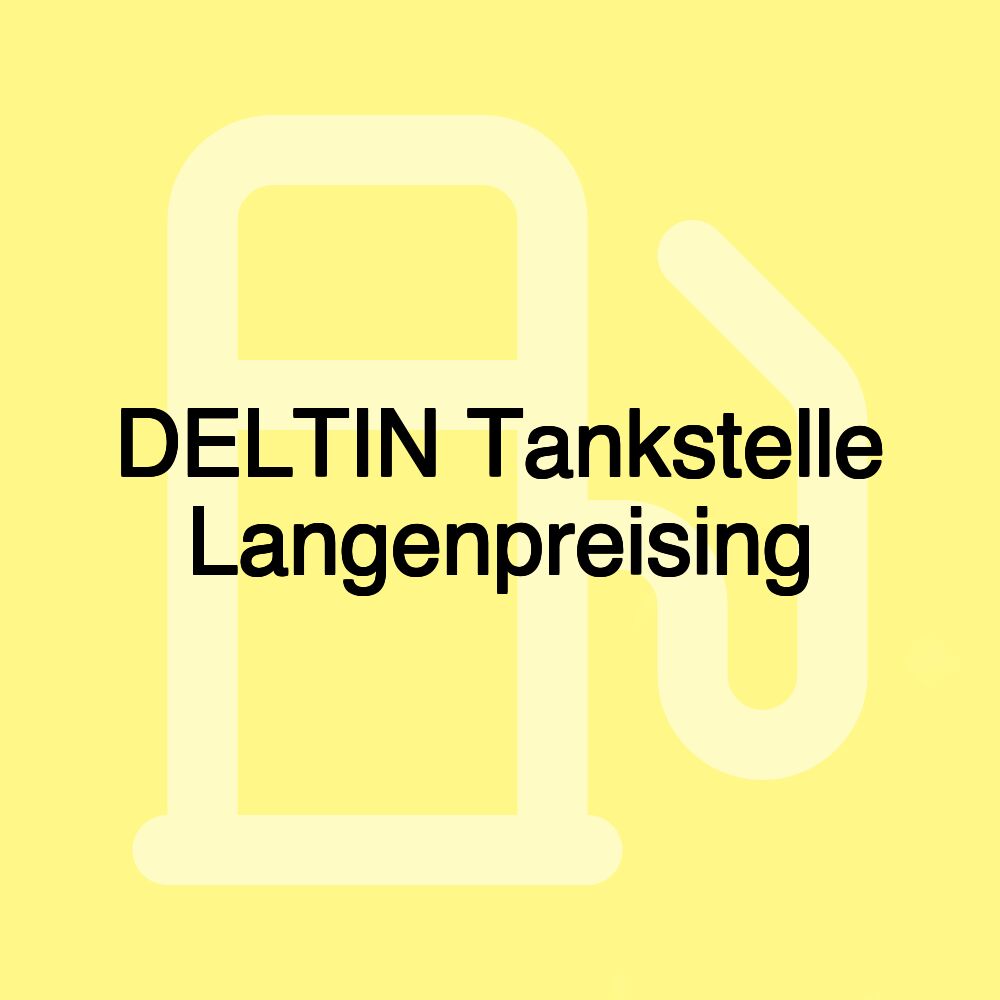 DELTIN Tankstelle Langenpreising