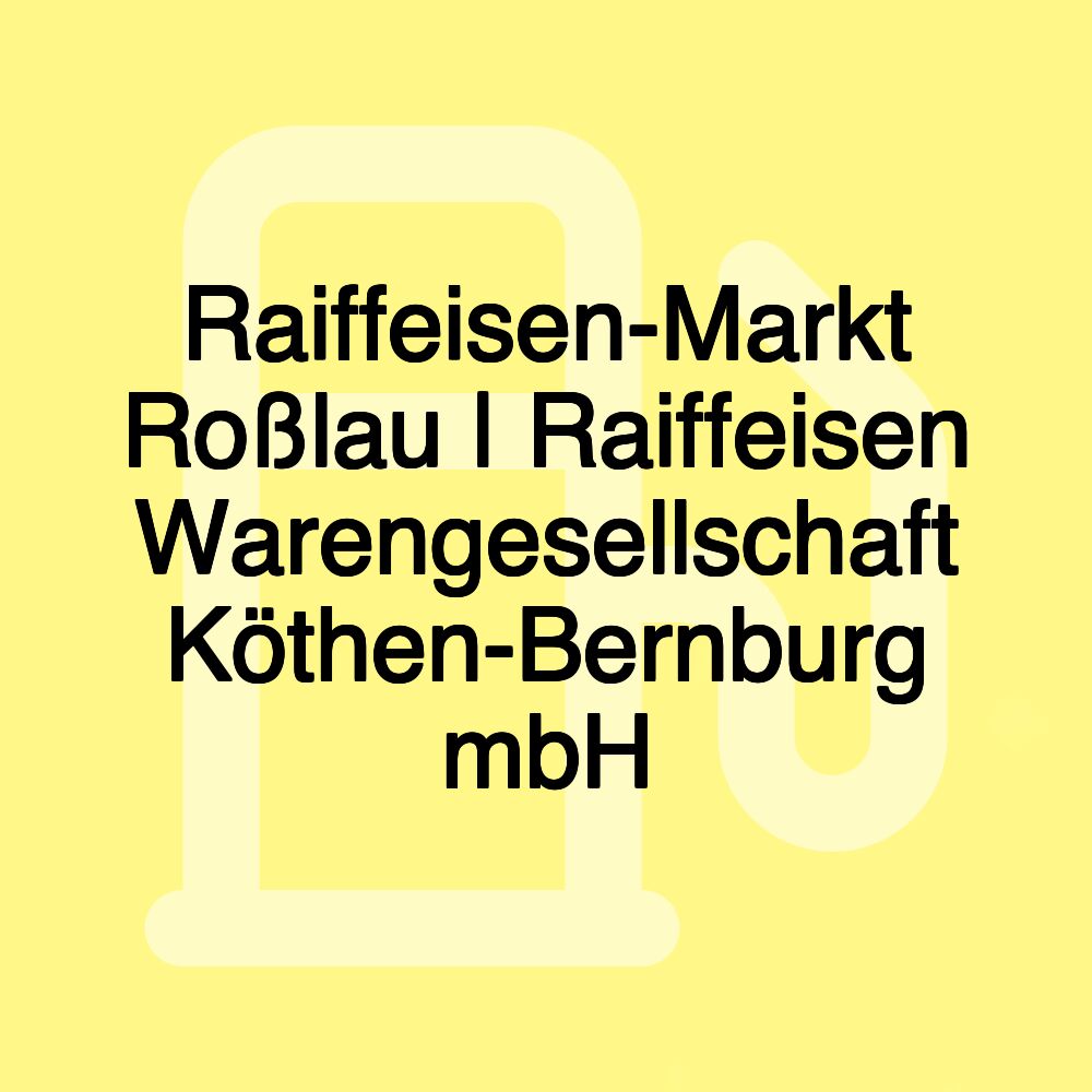 Raiffeisen-Markt Roßlau | Raiffeisen Warengesellschaft Köthen-Bernburg mbH