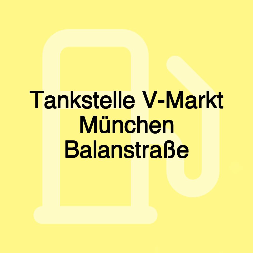 Tankstelle V-Markt München Balanstraße