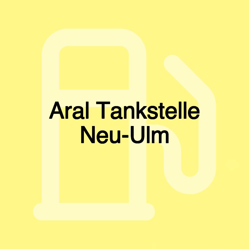 Aral Tankstelle Neu-Ulm