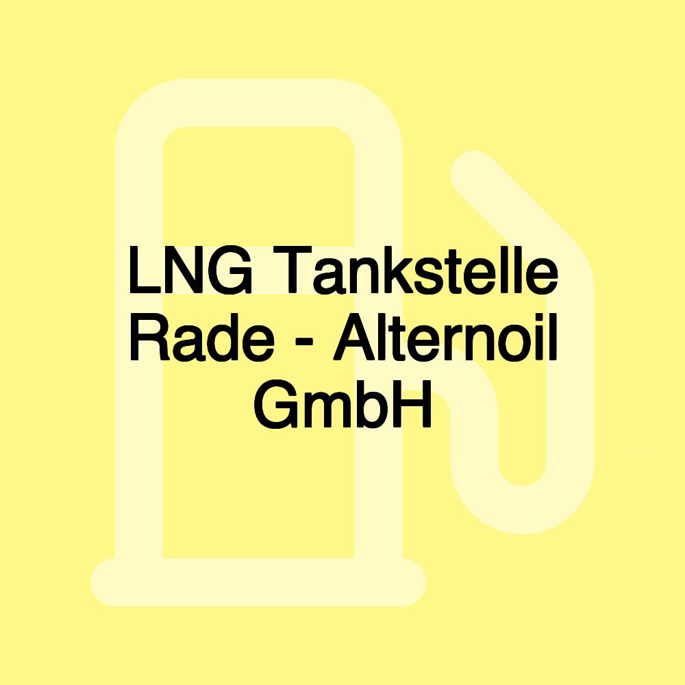 LNG Tankstelle Rade - Alternoil GmbH